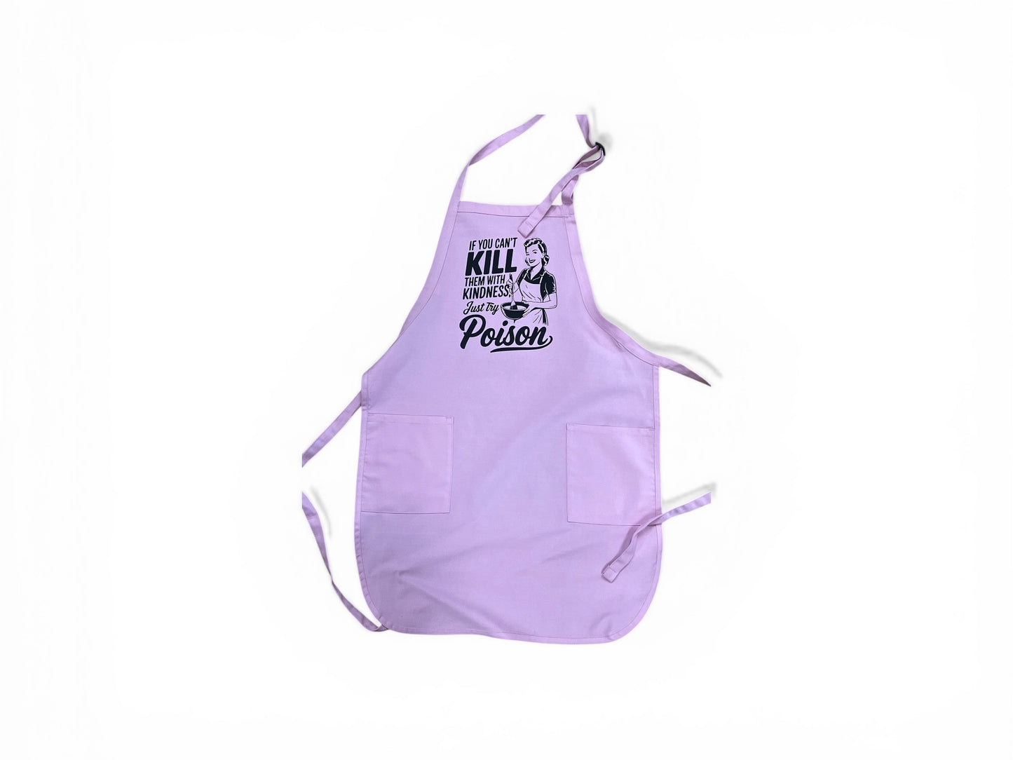 If you can't kill them with kindness... Apron