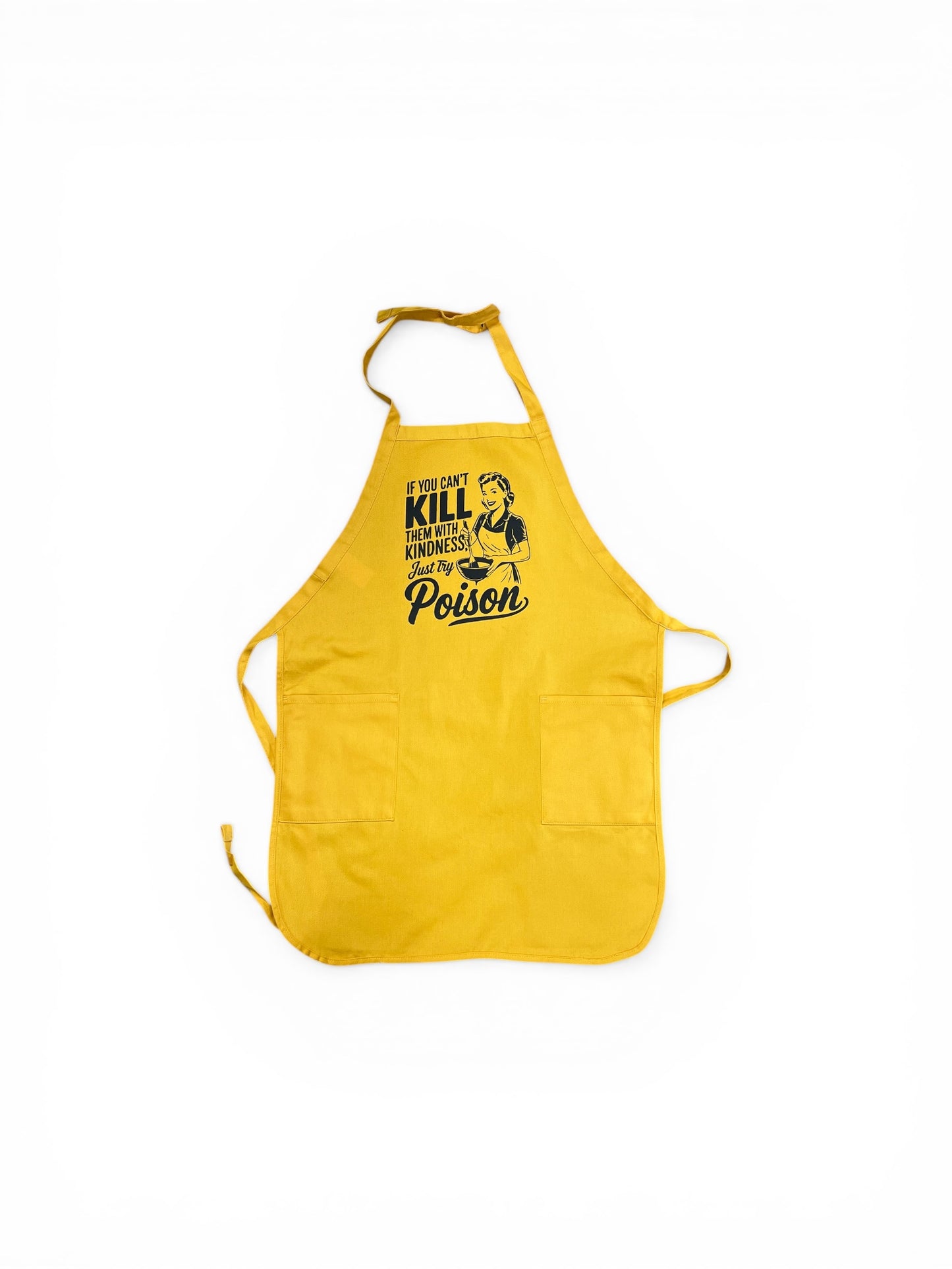 If you can't kill them with kindness... Apron