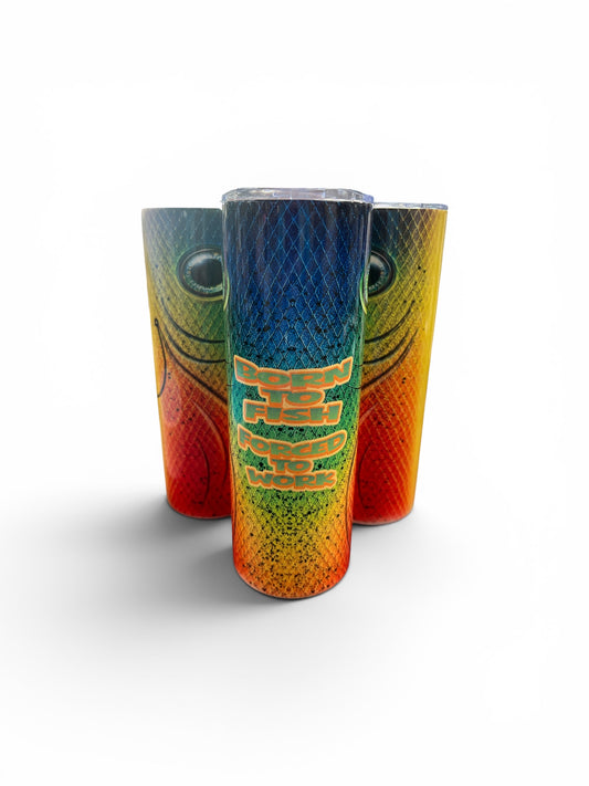 Born to fish forced to work tumbler