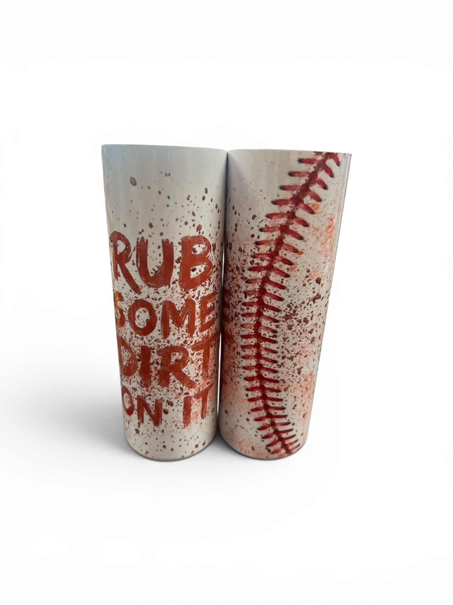 Rub some dirt on it tumbler