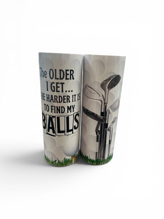 The Older I get... Tumbler